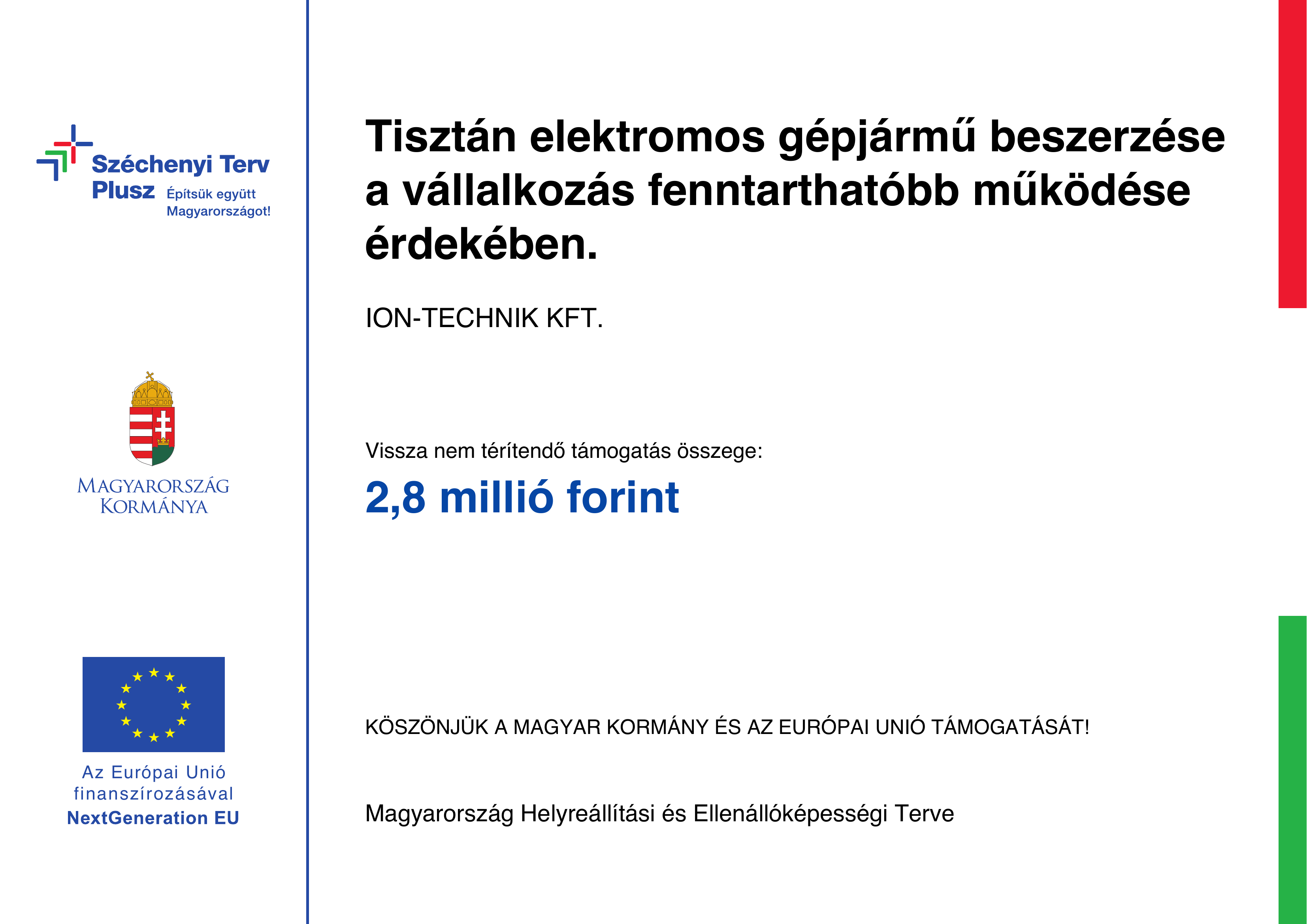 Széchenyi Terv Plusz pályázati tájékoztató tábla: Tisztán elektromos gépjármű beszerzése az ION-TECHNIK KFT. fenntarthatóbb működése érdekében; vissza nem térítendő támogatás összege 2,8 millió forint.